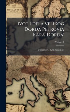 ivot i dela velikog Dorda Petrovia Kara-Dorda' - N, Nenadovi Konstantin