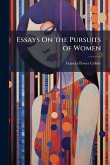 Essays On the Pursuits of Women Essays On the Pursuits of Women