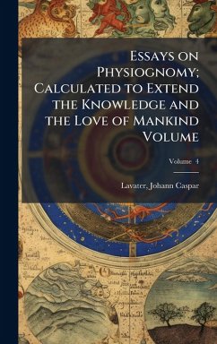 Cover Essays on Physiognomy; Calculated to Extend the Knowledge and the Love of Mankind Volume