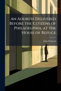 Cover An Address Delivered Before the Citizens of Philadelphia, at the House of Refuge