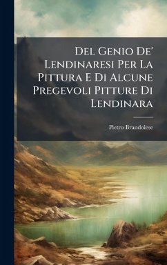 Del Genio De' Lendinaresi Per La Pittura E Di Alcune Pregevoli Pitture Di Lendinara - Brandolese, Pietro