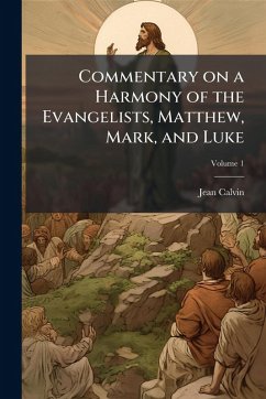 Cover Commentary on a Harmony of the Evangelists, Matthew, Mark, and Luke