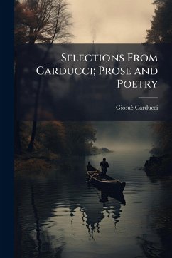 Cover Selections From Carducci; Prose and Poetry