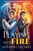 Playing with Fire