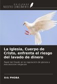 La Iglesia, Cuerpo de Cristo, enfrenta el riesgo del lavado de dinero La Iglesia, Cuerpo de Cristo, enfrenta el riesgo del lavado de dinero