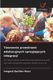 Tworzenie przestrzeni edukacyjnych sprzyjaj¿cych integracji