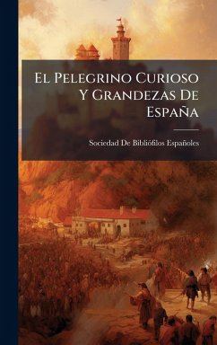 Cover El Pelegrino Curioso Y Grandezas De España