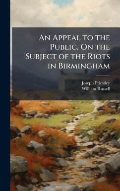 An Appeal to the Public, On the Subject of the Riots in Birmingham - Priestley, Joseph; Russell, William