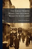 The Great North Road, the old Mail Road to Scotland The Great North Road, the old Mail Road to Scotland