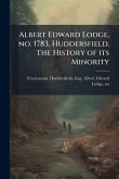 Albert Edward Lodge, no. 1783, Huddersfield. The History of its Minority Albert Edward Lodge, no. 1783, Huddersfield. The History of its Minority