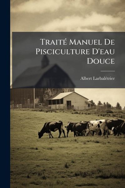 TraitÃ(c) Manuel De Pisciculture D'eau Douce