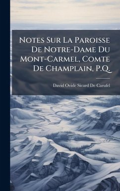 Cover Notes Sur La Paroisse De Notre-Dame Du Mont-Carmel, Comte De Champlain, P.Q.