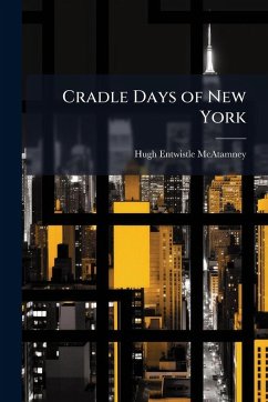 Cradle Days of New York - McAtamney, Hugh Entwistle