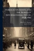 Foreign Students and the Berkeley International House, 1928-1961