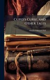 Cupid's Curse, and Other Tales Cupid's Curse, and Other Tales