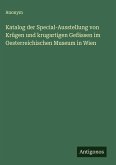 Katalog der Special-Ausstellung von Krügen und krugartigen Gefässen im Oesterreichischen Museum in Wien