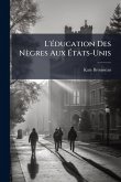 L'Ã(c)ducation Des Nègres Aux Ã‰tats-Unis
