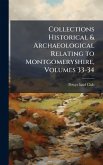 Collections Historical & Archaeological Relating to Montgomeryshire, Volumes 33-34 Collections Historical & Archaeological Relating to Montgomeryshire, Volumes 33-34