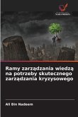 Ramy zarz¿dzania wiedz¿ na potrzeby skutecznego zarz¿dzania kryzysowego Ramy zarz¿dzania wiedz¿ na potrzeby skutecznego zarz¿dzania kryzysowego