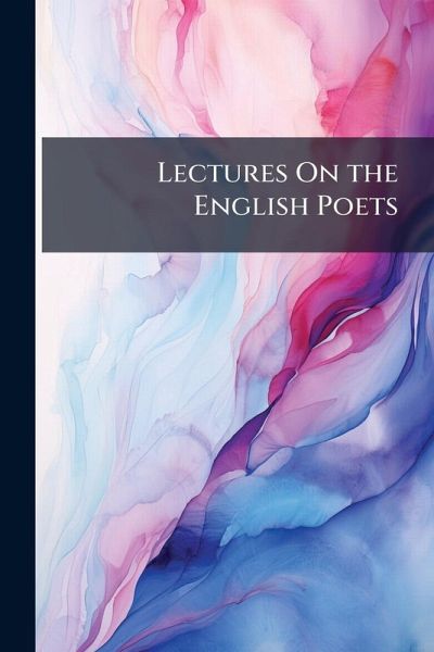Lectures On the English Poets Lectures On the English Poets