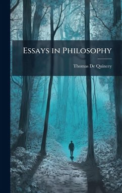 Essays in Philosophy - De Quincey, Thomas