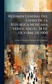 Resumen General Del Censo De La Republica Mexicana Verificado El 28 De Octubre De 1900 Resumen General Del Censo De La Republica Mexicana Verificado El 28 De Octubre De 1900