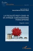 La fiscalité post-Covid-19 en Afrique subsaharienne francophone La fiscalité post-Covid-19 en Afrique subsaharienne francophone