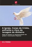 A Igreja, Corpo de Cristo, enfrenta o risco de lavagem de dinheiro A Igreja, Corpo de Cristo, enfrenta o risco de lavagem de dinheiro