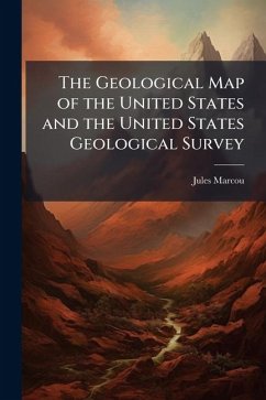The Geological Map of the United States and the United States Geological Survey - Marcou, Jules