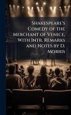 Shakespeare's Comedy of the Merchant of Venice, With Intr. Remarks and Notes by D. Morris