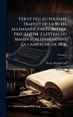 Fer et feu au Soudan. Traduit de la 8e Ã(c)d. allemande par G. Bettex. PrÃ(c)cÃ(c)dÃ(c) de 2 lettres du Mahdi Ã(c)crites pendant la campagne de 1896 Fer et feu au Soudan. Traduit de la 8e Ã(c)d. allemande par G. Bettex. PrÃ(c)cÃ(c)dÃ(c) de 2 lettres du Mahdi Ã(c)crites pendant la campagne de 1896
