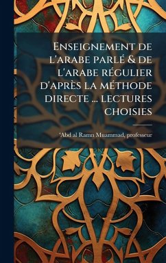 Cover Enseignement de l'arabe parlÃ(c) & de l'arabe rÃ(c)gulier d'après la mÃ(c)thode directe ... lectures choisies