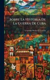 Sobre La Historia De La Guerra De Cuba Sobre La Historia De La Guerra De Cuba