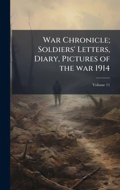 Cover War Chronicle; Soldiers' Letters, Diary, Pictures of the war 1914