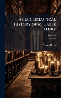Cover The Ecclesiastical History of M. L'abbÃ(c) Fleury
