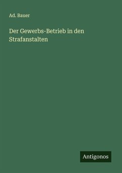 Cover Der Gewerbs-Betrieb in den Strafanstalten