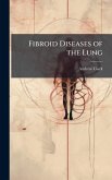 Fibroid Diseases of the Lung Fibroid Diseases of the Lung