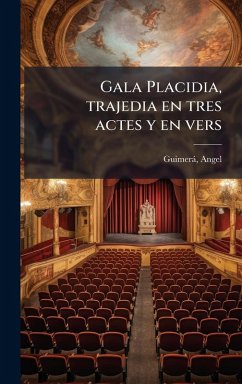 Cover Gala Placidia, trajedia en tres actes y en vers