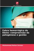 Febre hemorrágica do Ébola: compreensão da patogénese e gestão Febre hemorrágica do Ébola: compreensão da patogénese e gestão