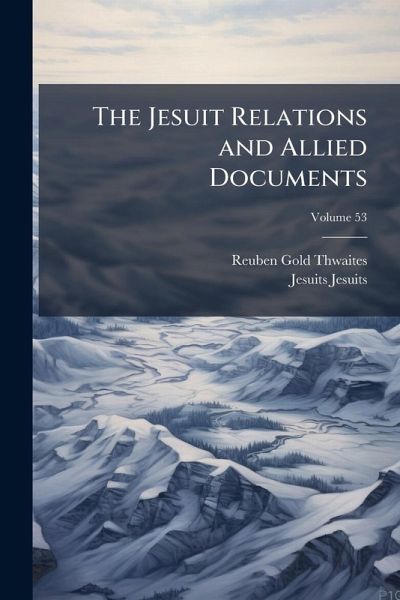 The Jesuit Relations and Allied Documents The Jesuit Relations and Allied Documents
