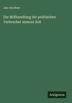 Cover Die Mißhandlung der politischen Verbrecher unserer Zeit