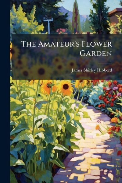 The Amateur's Flower Garden The Amateur's Flower Garden