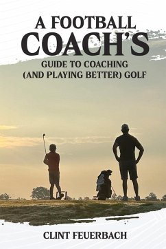 Cover A Football Coach's Guide to Coaching (and Playing Better) Golf