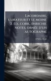 Lacordaire, l'orateur et le moine 2. Ã(c)d., corr., enrichie notes, ornÃ(c)e d'un autographe Lacordaire, l'orateur et le moine 2. Ã(c)d., corr., enrichie notes, ornÃ(c)e d'un autographe