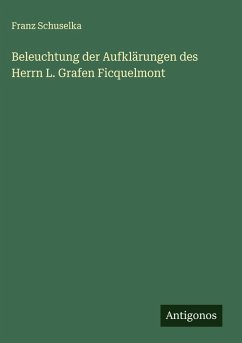 Cover Beleuchtung der Aufklärungen des Herrn L. Grafen Ficquelmont