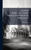 Joseph Barclay...Third Anglican Bishop of Jerusalem