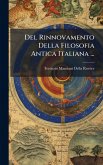 Del Rinnovamento Della Filosofia Antica Italiana ...