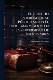 El Derecho Internacional PÃ°blico Segun El Programa Vigente En La Universidad De Buenos Aires
