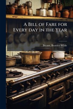 Cover A Bill of Fare for Every day in the Year ..