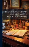 Scarborough's Road Map and Motor Guide of Michigan Scarborough's Road Map and Motor Guide of Michigan